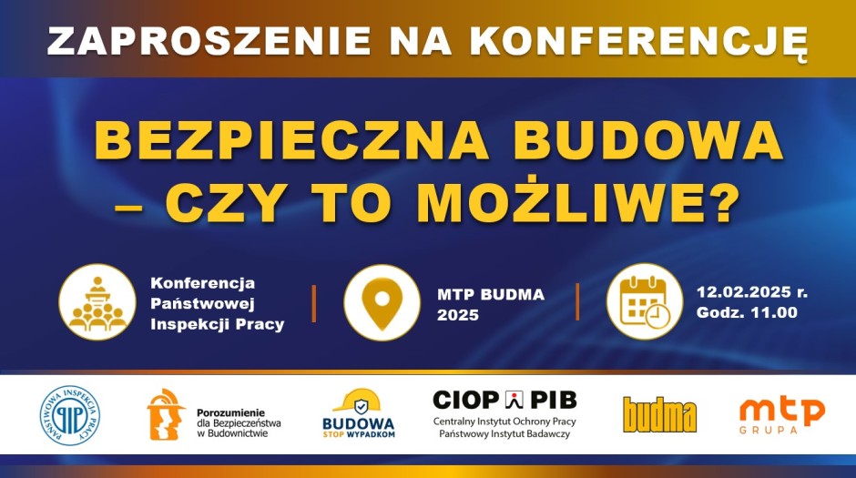 Zapraszamy do udziału w konferencji „Bezpieczna budowa - czy to możliwe?”